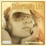 Shine In My Life (Babybooster Mix) - Babybooster