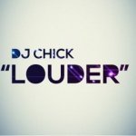 Скачать Louder (Radio Mix) - DJ Chick