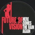 Скачать Here Comes The Rain Again - FUTURE OF VISION