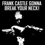 Get Out Of The Spot - Frank Castle Gonna Break Your Neck!