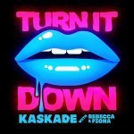 Скачать Turn It Down (Deniz Koyu Remix) - Kaskade with Rebecca & Fiona