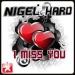 I Miss You (Radio Mix) - Nigel Hard