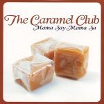 Mama Say Mama Sa - The Caramel Club
