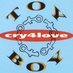Скачать Cry 4 Love (Single Edit) - Toy Boy